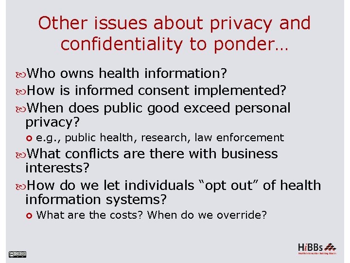 Other issues about privacy and confidentiality to ponder… Who owns health information? How is