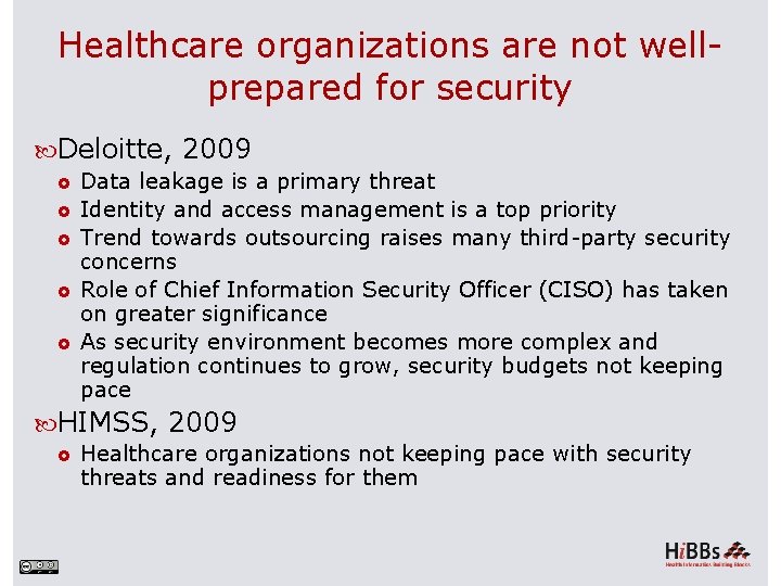 Healthcare organizations are not wellprepared for security Deloitte, 2009 Data leakage is a primary