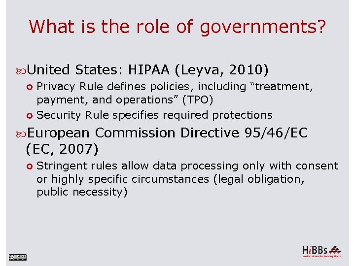 What is the role of governments? United States: HIPAA (Leyva, 2010) Privacy Rule defines