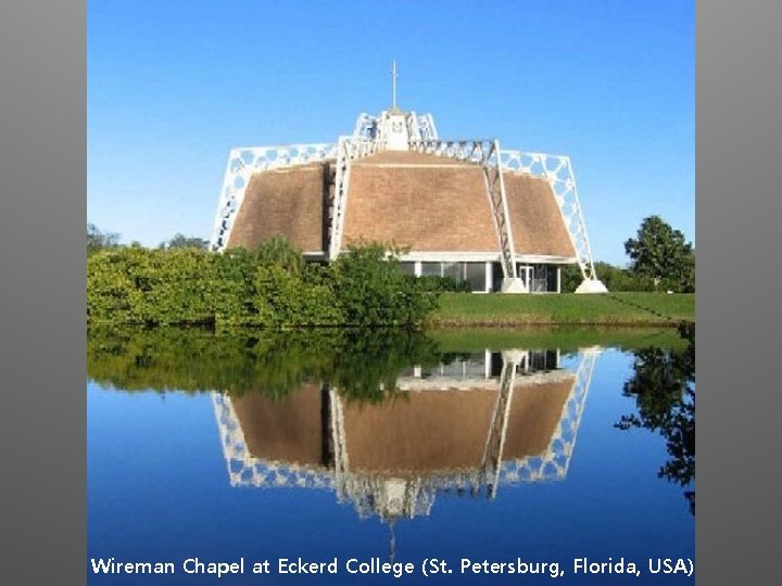 Wireman Chapel at Eckerd College (St. Petersburg, Florida, USA) 