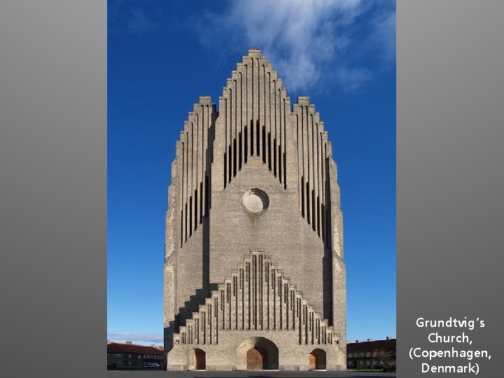 Grundtvig’s Church, (Copenhagen, Denmark) 