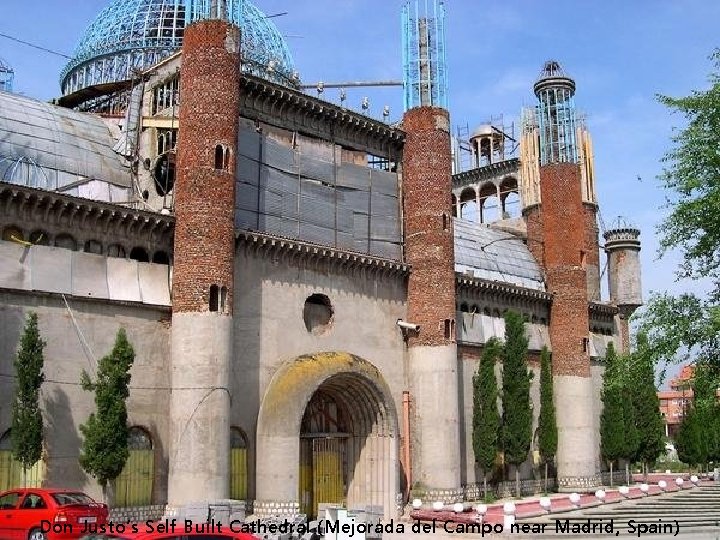 Don Justo’s Self Built Cathedral (Mejorada del Campo near Madrid, Spain) 