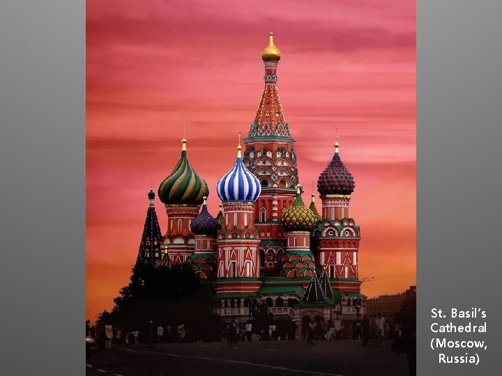 St. Basil’s Cathedral (Moscow, Russia) 