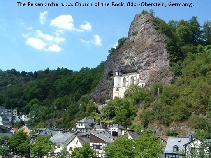 The Felsenkirche a. k. a. Church of the Rock, (Idar-Oberstein, Germany). 