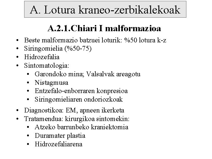 A. Lotura kraneo-zerbikalekoak A. 2. 1. Chiari I malformazioa • • Beste malformazio batzuei