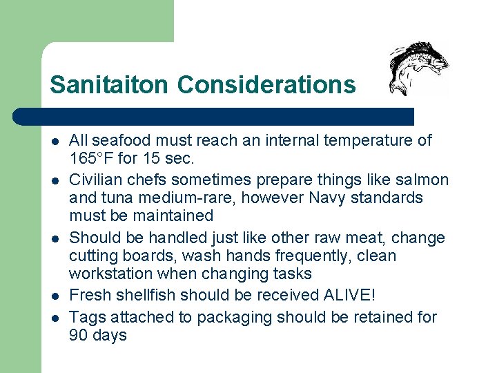 Sanitaiton Considerations l l l All seafood must reach an internal temperature of 165°F