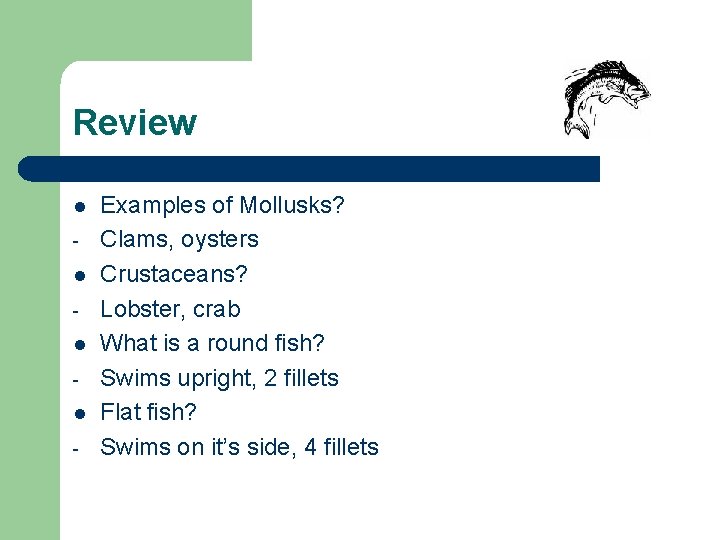 Review l l - Examples of Mollusks? Clams, oysters Crustaceans? Lobster, crab What is