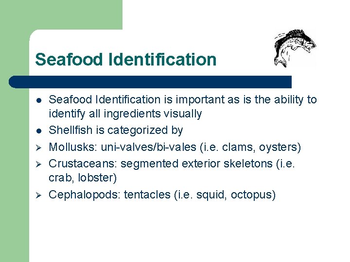 Seafood Identification l l Ø Ø Ø Seafood Identification is important as is the