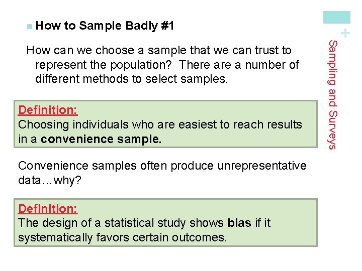 to Sample Badly #1 Definition: Choosing individuals who are easiest to reach results in