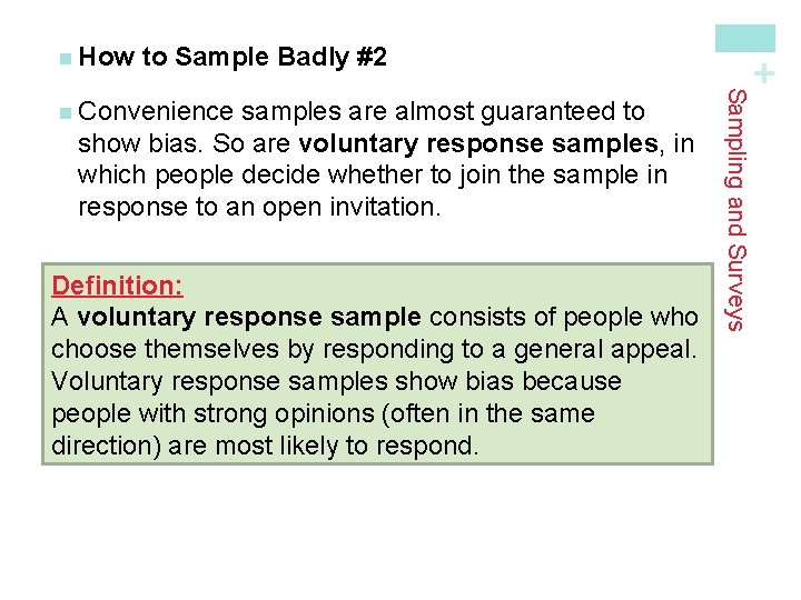 to Sample Badly #2 samples are almost guaranteed to show bias. So are voluntary