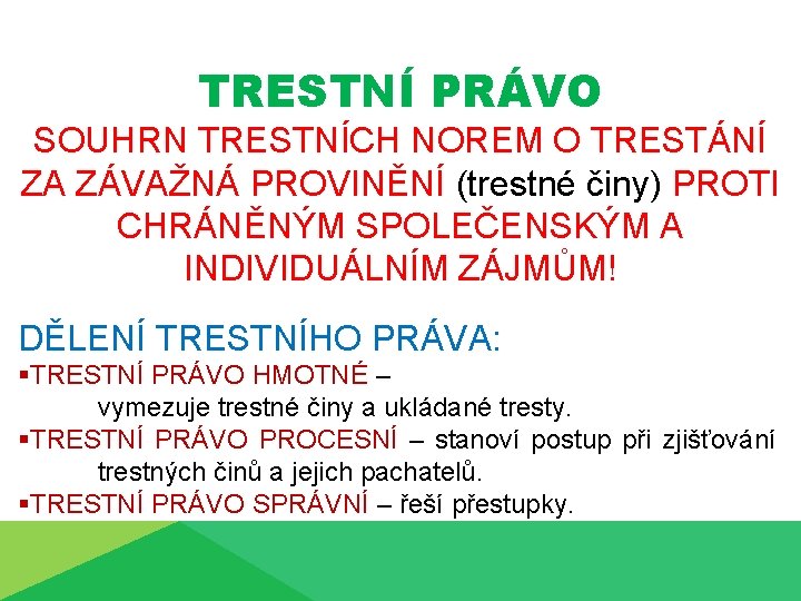 TRESTNÍ PRÁVO SOUHRN TRESTNÍCH NOREM O TRESTÁNÍ ZA ZÁVAŽNÁ PROVINĚNÍ (trestné činy) PROTI CHRÁNĚNÝM