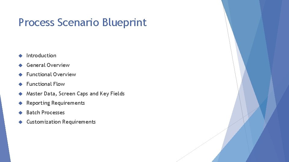 Process Scenario Blueprint Introduction General Overview Functional Flow Master Data, Screen Caps and Key