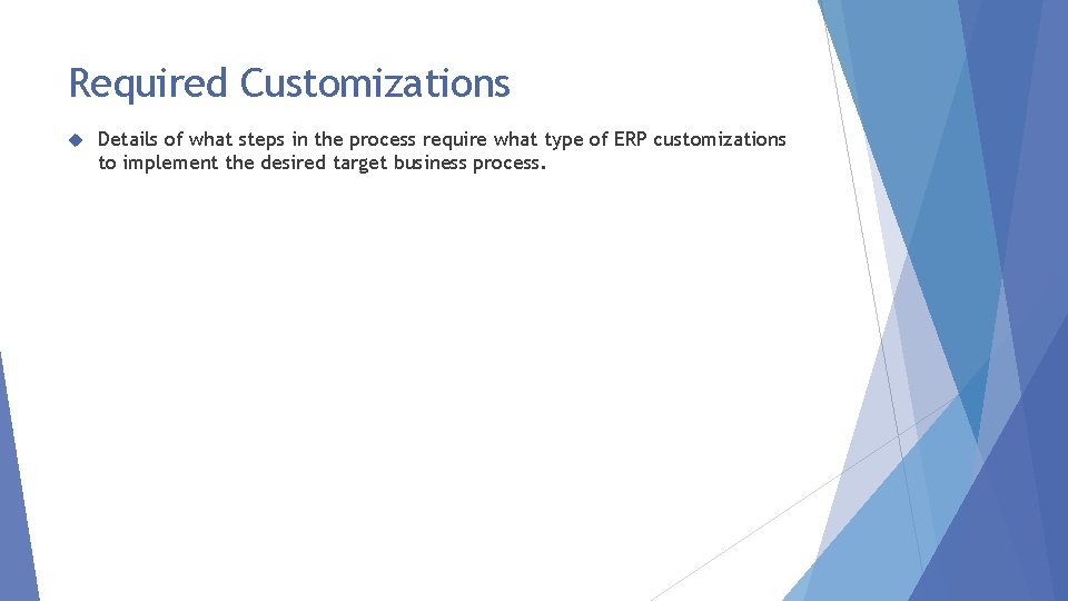 Required Customizations Details of what steps in the process require what type of ERP