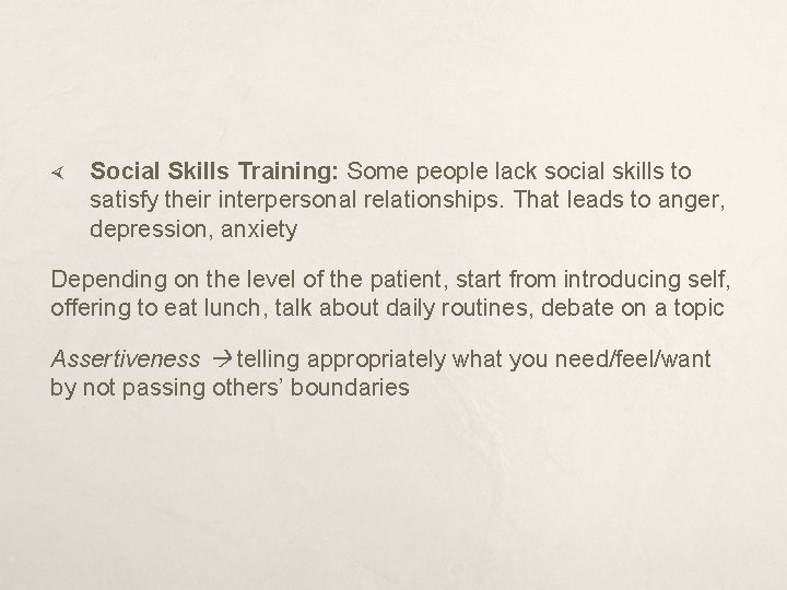  Social Skills Training: Some people lack social skills to satisfy their interpersonal relationships.