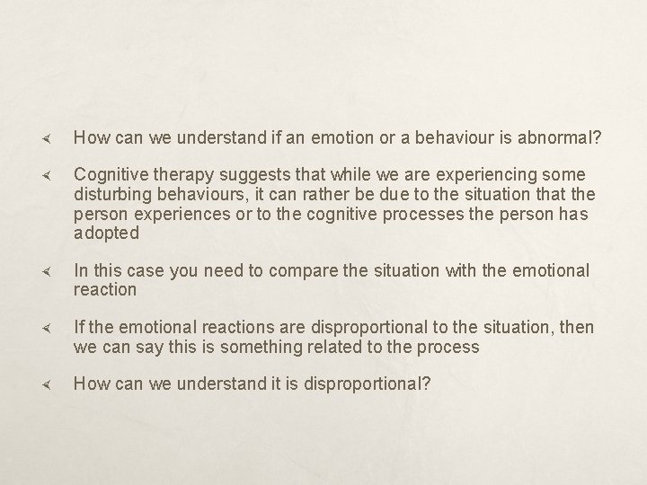  How can we understand if an emotion or a behaviour is abnormal? Cognitive