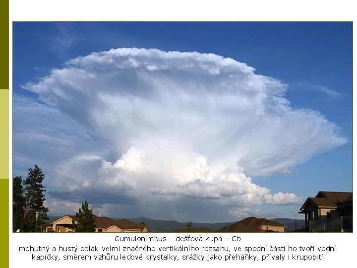 Cumulonimbus – dešťová kupa – Cb mohutný a hustý oblak velmi značného vertikálního rozsahu,