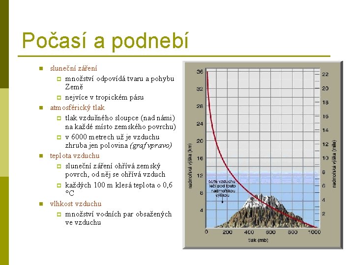 Počasí a podnebí n n sluneční záření p množství odpovídá tvaru a pohybu Země