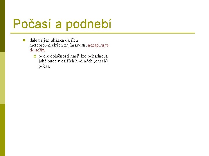 Počasí a podnebí n dále už jen ukázka dalších meteorologických zajímavostí, nezapisujte do sešitu