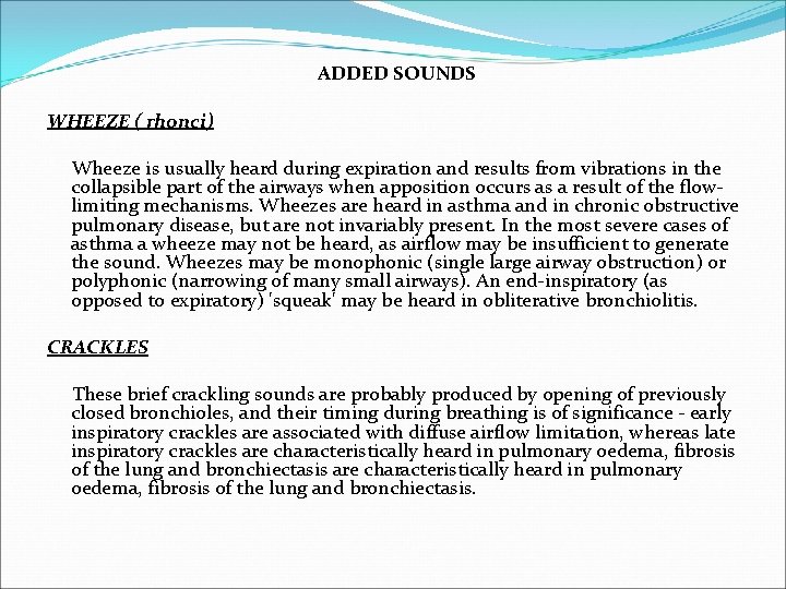 ADDED SOUNDS WHEEZE ( rhonci) Wheeze is usually heard during expiration and results from