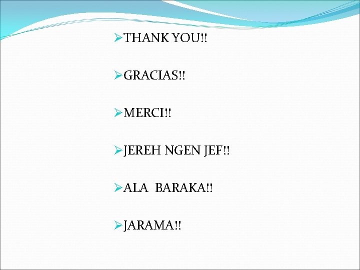 ØTHANK YOU!! ØGRACIAS!! ØMERCI!! ØJEREH NGEN JEF!! ØALA BARAKA!! ØJARAMA!! 