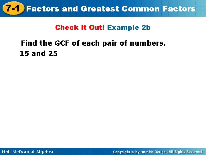 7 -1 Factors and Greatest Common Factors Check It Out! Example 2 b Find