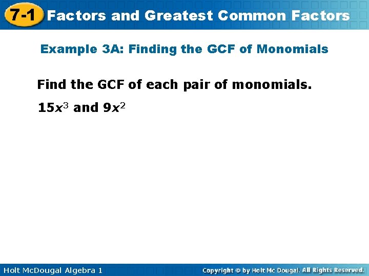 7 -1 Factors and Greatest Common Factors Example 3 A: Finding the GCF of