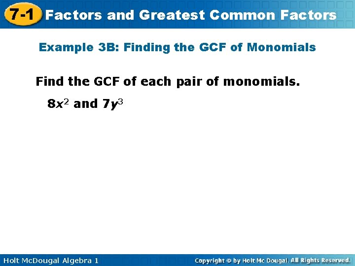 7 -1 Factors and Greatest Common Factors Example 3 B: Finding the GCF of