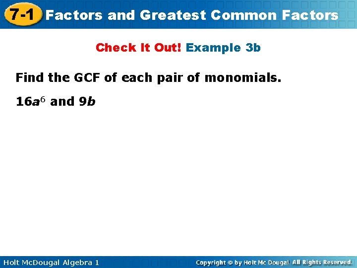 7 -1 Factors and Greatest Common Factors Check It Out! Example 3 b Find