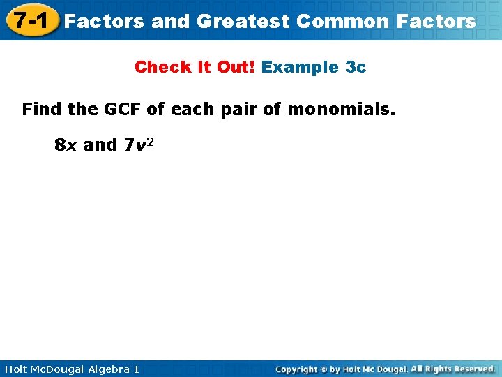 7 -1 Factors and Greatest Common Factors Check It Out! Example 3 c Find