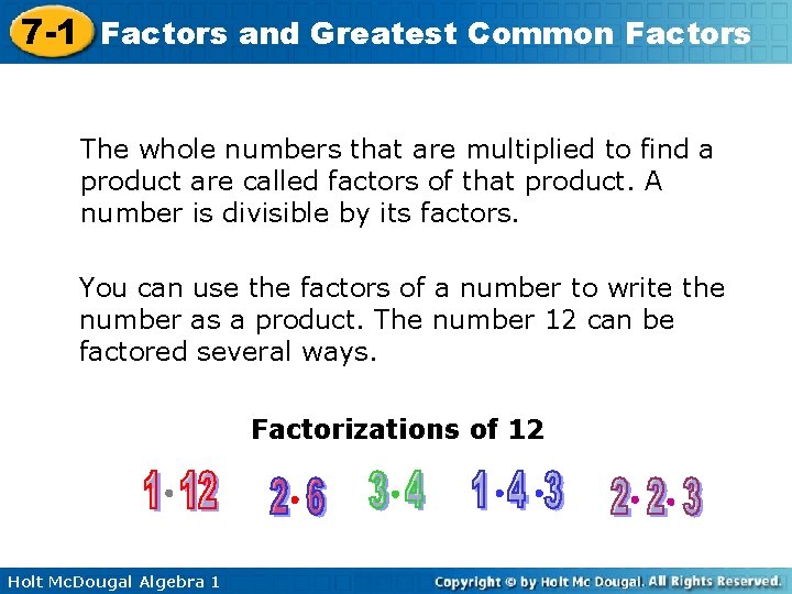 7 -1 Factors and Greatest Common Factors The whole numbers that are multiplied to