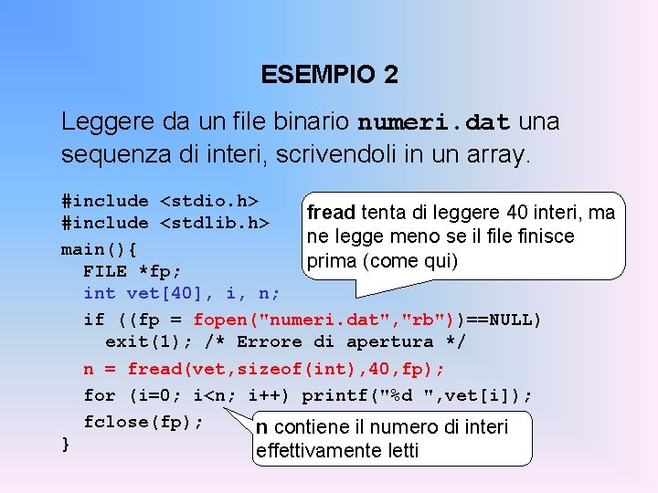 ESEMPIO 2 Leggere da un file binario numeri. dat una sequenza di interi, scrivendoli