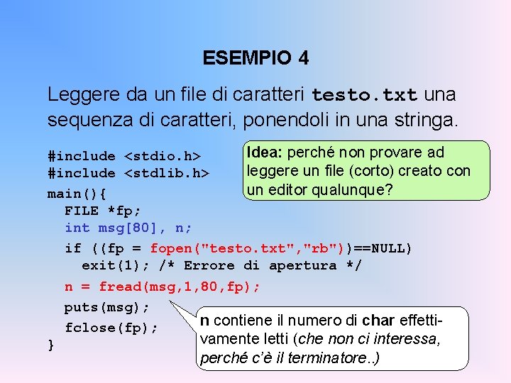 ESEMPIO 4 Leggere da un file di caratteri testo. txt una sequenza di caratteri,