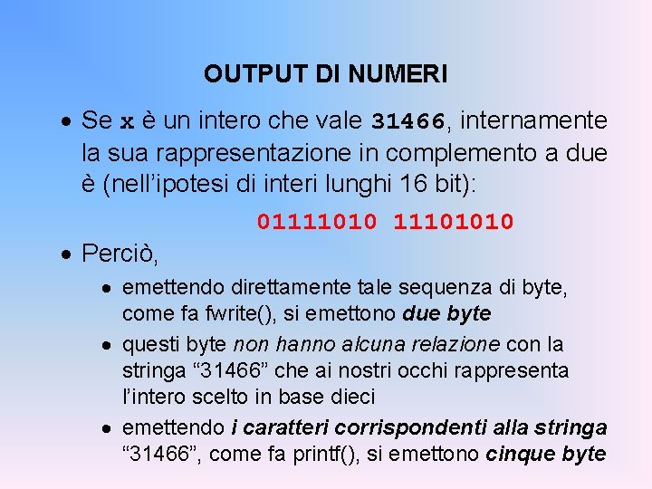 OUTPUT DI NUMERI · Se x è un intero che vale 31466, internamente la