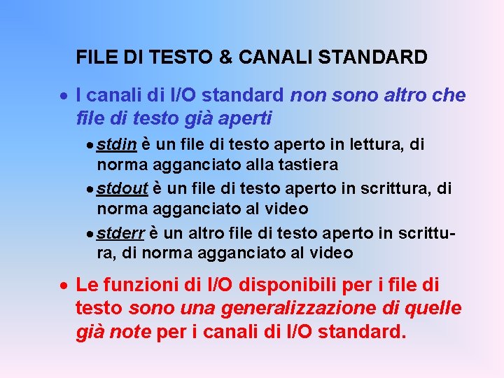 FILE DI TESTO & CANALI STANDARD · I canali di I/O standard non sono