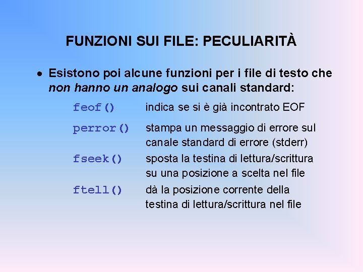 FUNZIONI SUI FILE: PECULIARITÀ · Esistono poi alcune funzioni per i file di testo