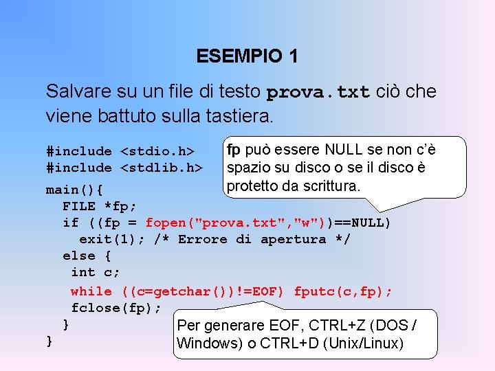 ESEMPIO 1 Salvare su un file di testo prova. txt ciò che viene battuto