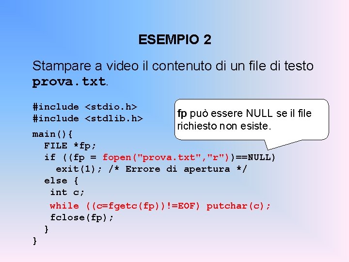 ESEMPIO 2 Stampare a video il contenuto di un file di testo prova. txt.