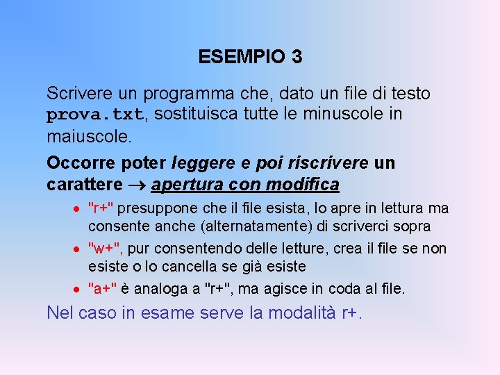 ESEMPIO 3 Scrivere un programma che, dato un file di testo prova. txt, sostituisca