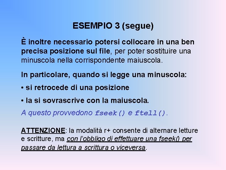 ESEMPIO 3 (segue) È inoltre necessario potersi collocare in una ben precisa posizione sul