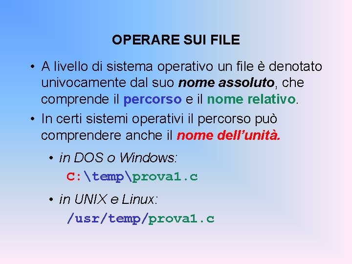 OPERARE SUI FILE • A livello di sistema operativo un file è denotato univocamente