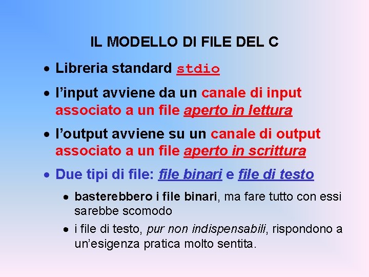 IL MODELLO DI FILE DEL C · Libreria standard stdio · l’input avviene da