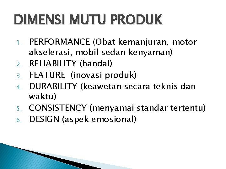 DIMENSI MUTU PRODUK 1. 2. 3. 4. 5. 6. PERFORMANCE (Obat kemanjuran, motor akselerasi,