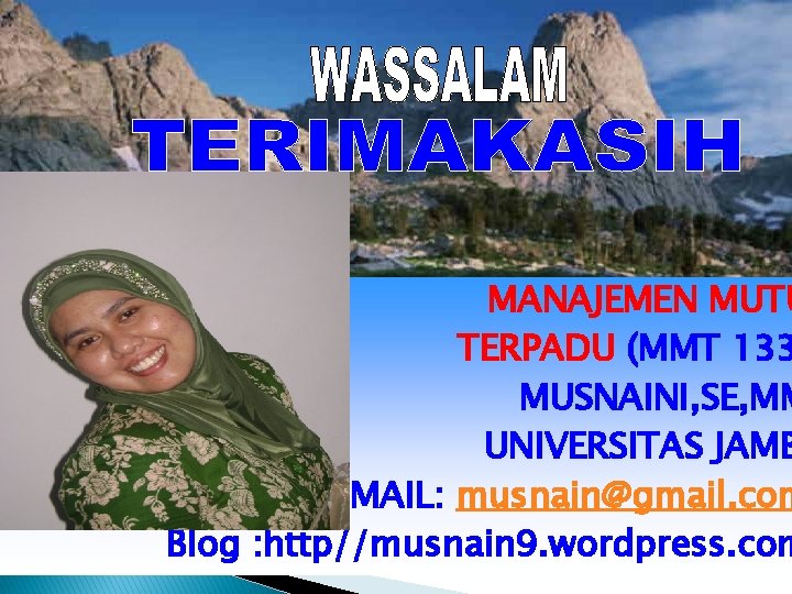 MANAJEMEN MUTU TERPADU (MMT 133 MUSNAINI, SE, MM UNIVERSITAS JAMB E-MAIL: musnain@gmail. com Blog