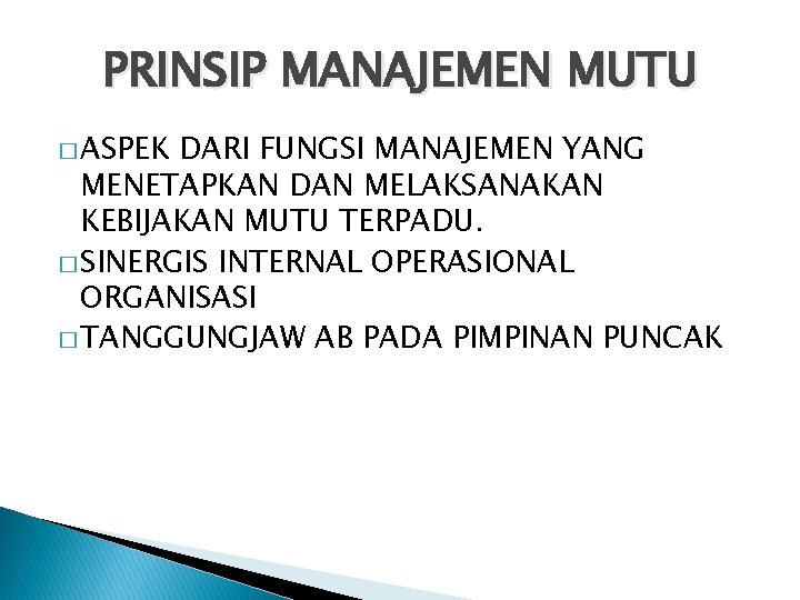 PRINSIP MANAJEMEN MUTU � ASPEK DARI FUNGSI MANAJEMEN YANG MENETAPKAN DAN MELAKSANAKAN KEBIJAKAN MUTU