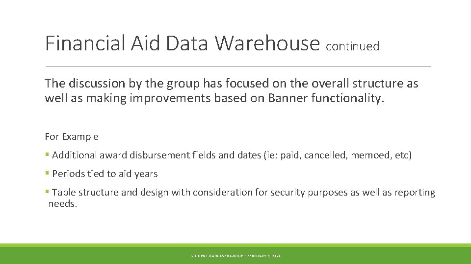 Financial Aid Data Warehouse continued The discussion by the group has focused on the
