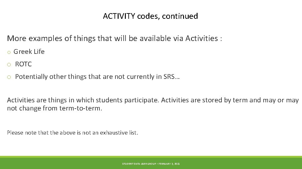 ACTIVITY codes, continued More examples of things that will be available via Activities :