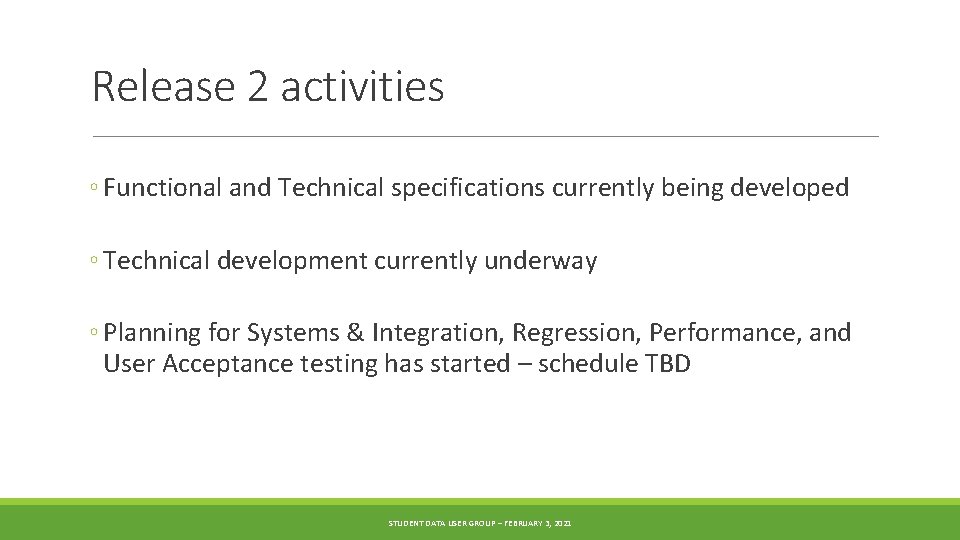 Release 2 activities ◦ Functional and Technical specifications currently being developed ◦ Technical development