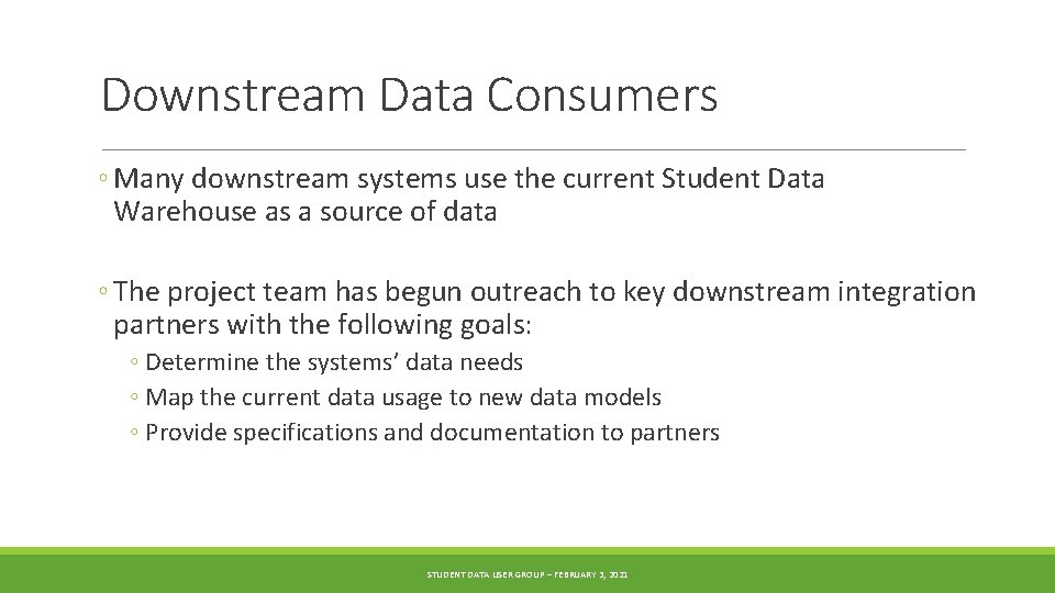 Downstream Data Consumers ◦ Many downstream systems use the current Student Data Warehouse as