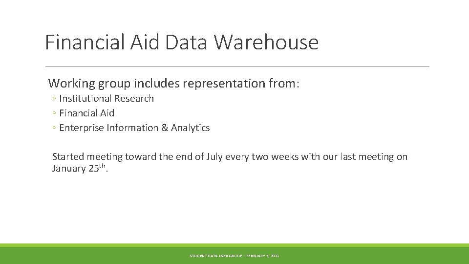 Financial Aid Data Warehouse Working group includes representation from: ◦ Institutional Research ◦ Financial