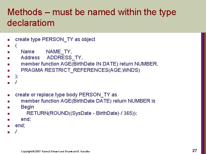 Methods – must be named within the type declaratiom n n n n create